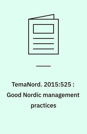 TemaNord. 2015:525 : Good Nordic management practices : state of the art