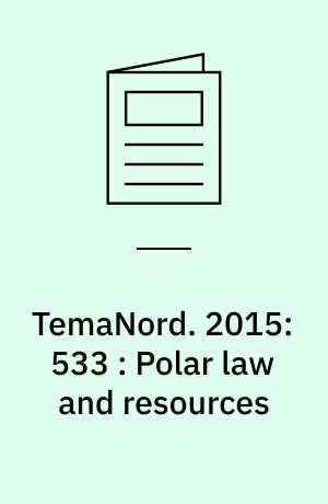 TemaNord. 2015:533 : Polar law and resources