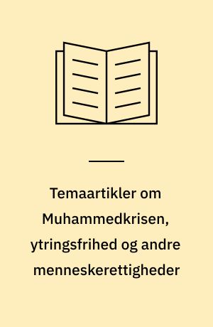 Temaartikler om Muhammedkrisen, ytringsfrihed og andre menneskerettigheder: Articles on the Mohammed crisis, freedom of expression and other human rights