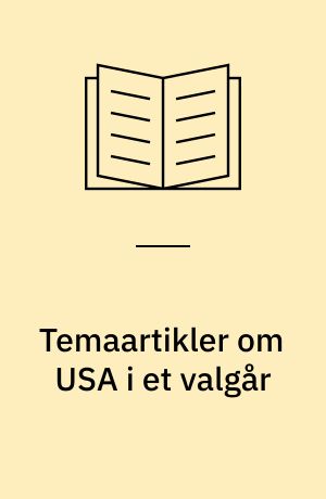 Temaartikler om USA i et valgår: Articles on The USA in an Election Year