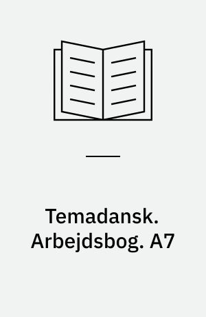 Temadansk. Arbejdsbog. A7