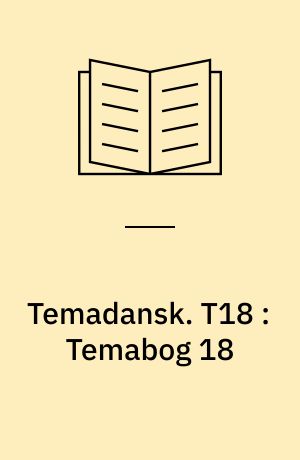Temadansk. T18 : Temabog 18