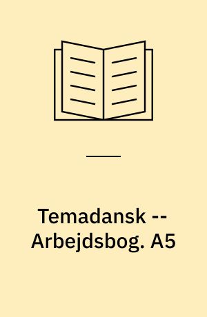 Temadansk -- Arbejdsbog. A5