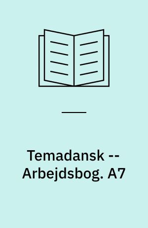 Temadansk -- Arbejdsbog. A7