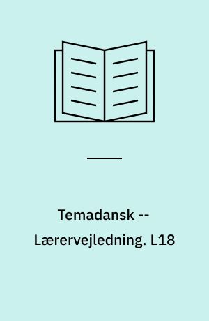 Temadansk -- Lærervejledning. L18