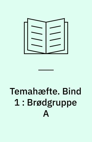 Temahæfte. Bind 1 : Brødgruppe A