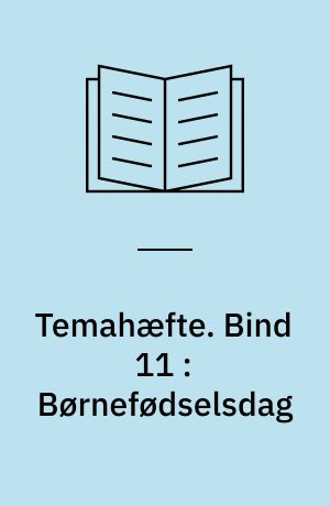 Temahæfte. Bind 11 : Børnefødselsdag