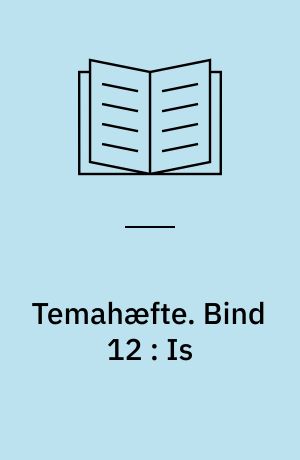 Temahæfte. Bind 12 : Is