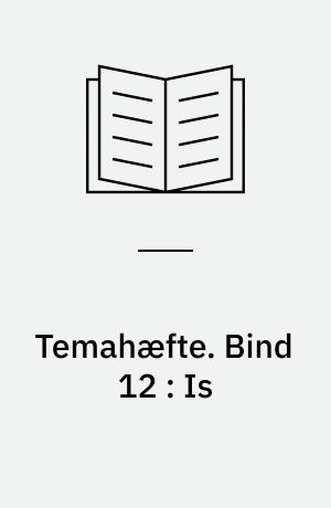 Temahæfte. Bind 12 : Is