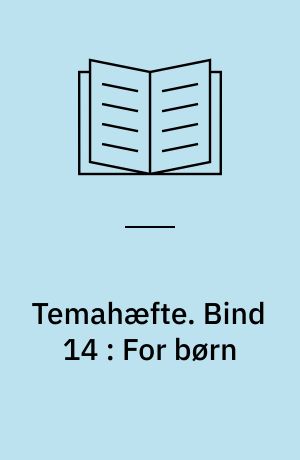 Temahæfte. Bind 14 : For børn