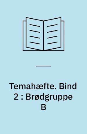 Temahæfte. Bind 2 : Brødgruppe B