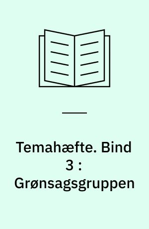 Temahæfte. Bind 3 : Grønsagsgruppen