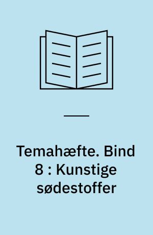 Temahæfte. Bind 8 : Kunstige sødestoffer