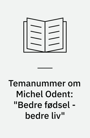 Temanummer om Michel Odent: "Bedre fødsel - bedre liv"