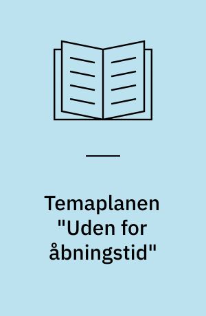 Temaplanen "Uden for åbningstid"