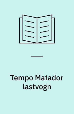 Tempo Matador lastvogn : 1,4 og 1,6 ton lastvogn : tysk lastvogn m. Austin motor : 1957-1963