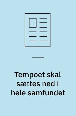 Tempoet skal sættes ned i hele samfundet