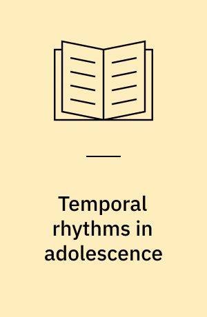 Temporal rhythms in adolescence : clocks, calandars, and the coordination of daily life