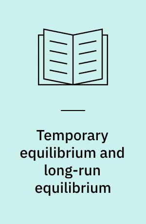Temporary equilibrium and long-run equilibrium