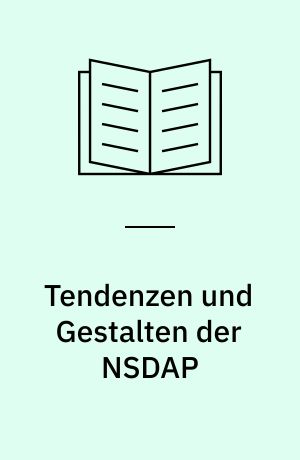 Tendenzen und Gestalten der NSDAP : Erinnerungen an die Frühzeit der Partei