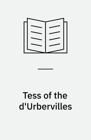 Tess of the d'Urbervilles : An authoritative text. Hardy and the novel. Criticism