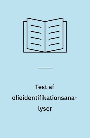 Test af olieidentifikationsanalyser : feltforsøg af olieudslip på havet ved Haltenbanken, Norge 1989