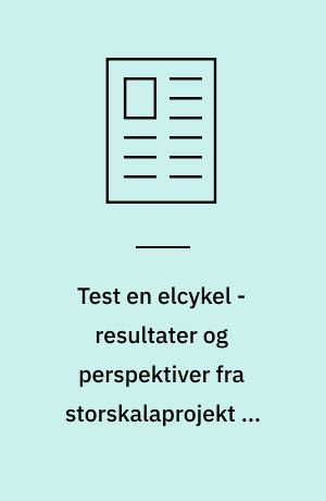 Test en elcykel - resultater og perspektiver fra storskalaprojekt om udbredelse af elcyklen