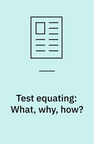 Test equating: What, why, how?