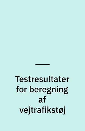 Testresultater for beregning af vejtrafikstøj