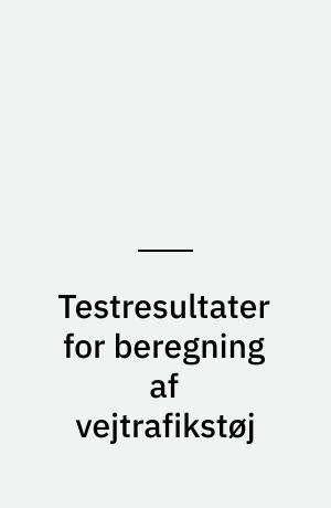 Testresultater for beregning af vejtrafikstøj