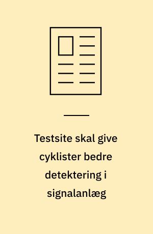 Testsite skal give cyklister bedre detektering i signalanlæg