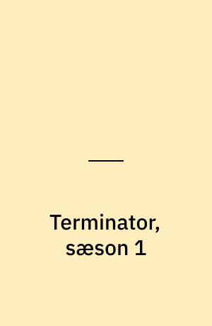 Terminator, sæson 1