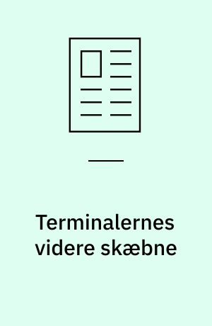 Terminalernes videre skæbne