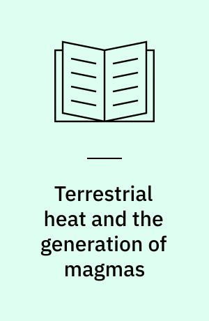 Terrestrial heat and the generation of magmas : (discussion held 26 and 27 january 1977 - typescrips recieved 28 June 1977)