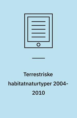 Terrestriske habitatnaturtyper 2004-2010 : NOVANA