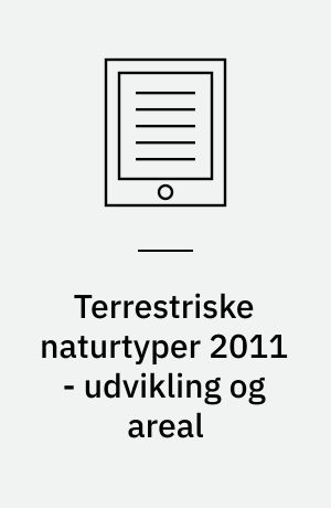 Terrestriske naturtyper 2011 - udvikling og areal : NOVANA