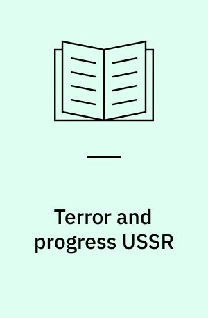 Terror and progress USSR : some sources of change and stability in the Soviet dictatorship
