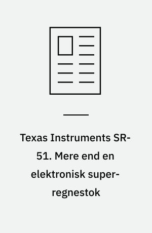 Texas Instruments SR-51. Mere end en elektronisk super-regnestok