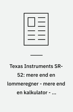 Texas Instruments SR-52: mere end en lommeregner - mere end en kalkulator - en computer!