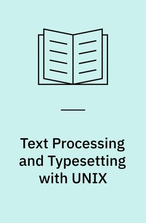 Text Processing and Typesetting with UNIX
