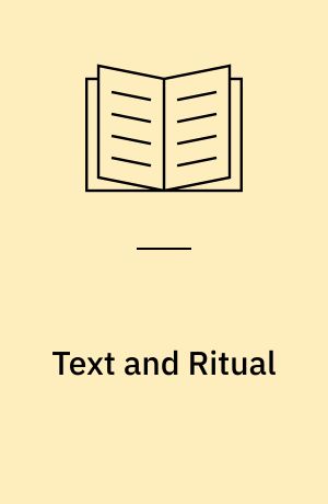 Text and Ritual : papers presented at the symposium Text and Ritual in Copenhagen in november 2008