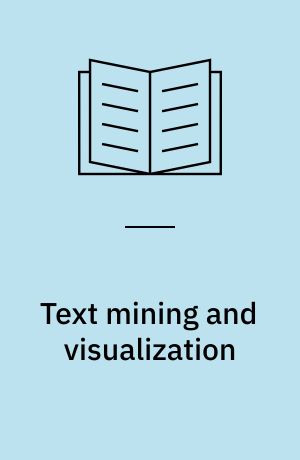 Text mining and visualization : case studies using open-source tools