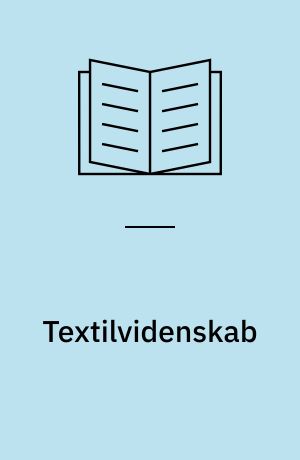 Textilvidenskab : fibre - garner - stoffer