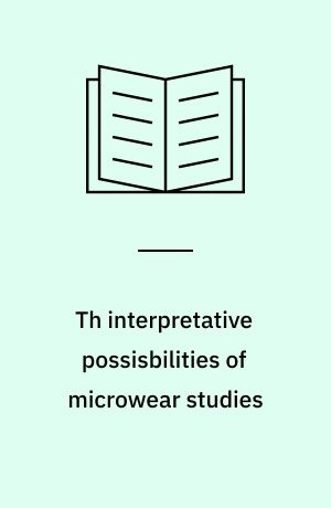 Th interpretative possisbilities of microwear studies : proceesidng of the International Conference on Lithic Use-wear Analysis, 15th - 17th February 1989 in Uppsala, Sweden