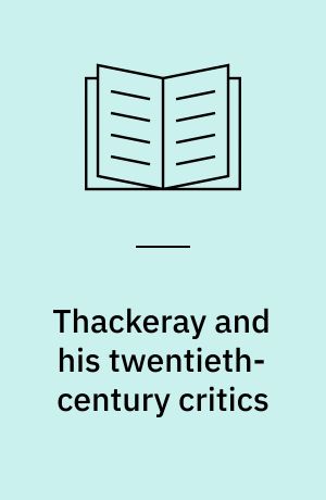 Thackeray and his twentieth-century critics : an annotated bibliography 1900-1975
