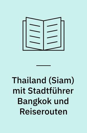 Thailand (Siam) mit Stadtführer Bangkok und Reiserouten