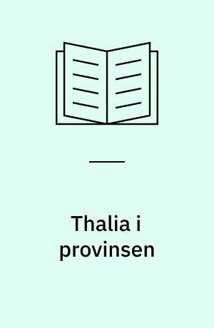 Thalia i provinsen : en programundersøgelse af en dansk provinsscenes repertoire gennem 40 aar