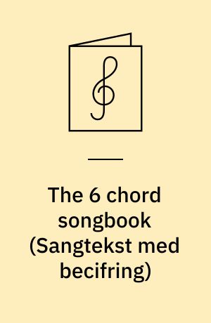 The 6 chord songbook : guitar, vocal