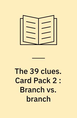 The 39 clues. Card Pack 2 : Branch vs. branch : for books 4, 5 and 6