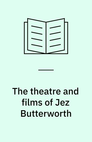 The theatre and films of Jez Butterworth